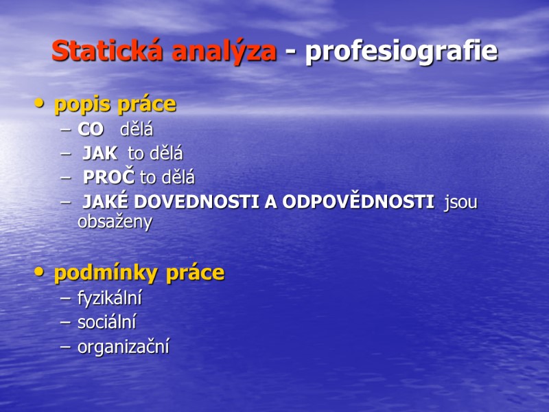 >Statická analýza - profesiografie  popis práce  CO   dělá  JAK